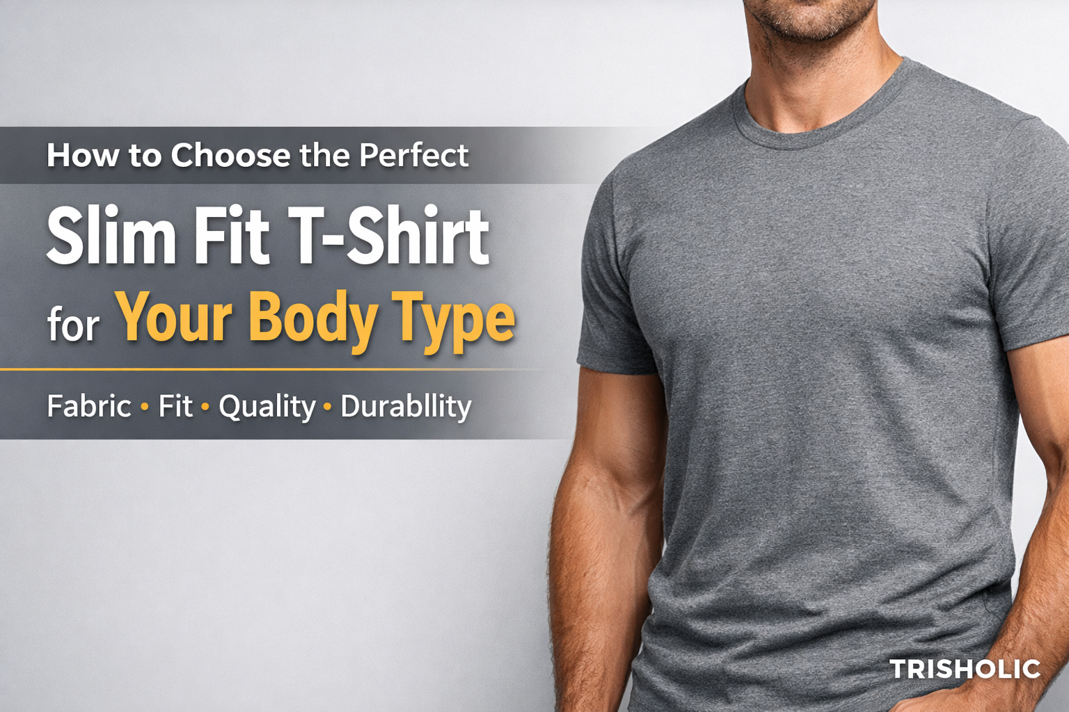 How to Choose the Perfect Slim Fit T-Shirt for Your Body Type